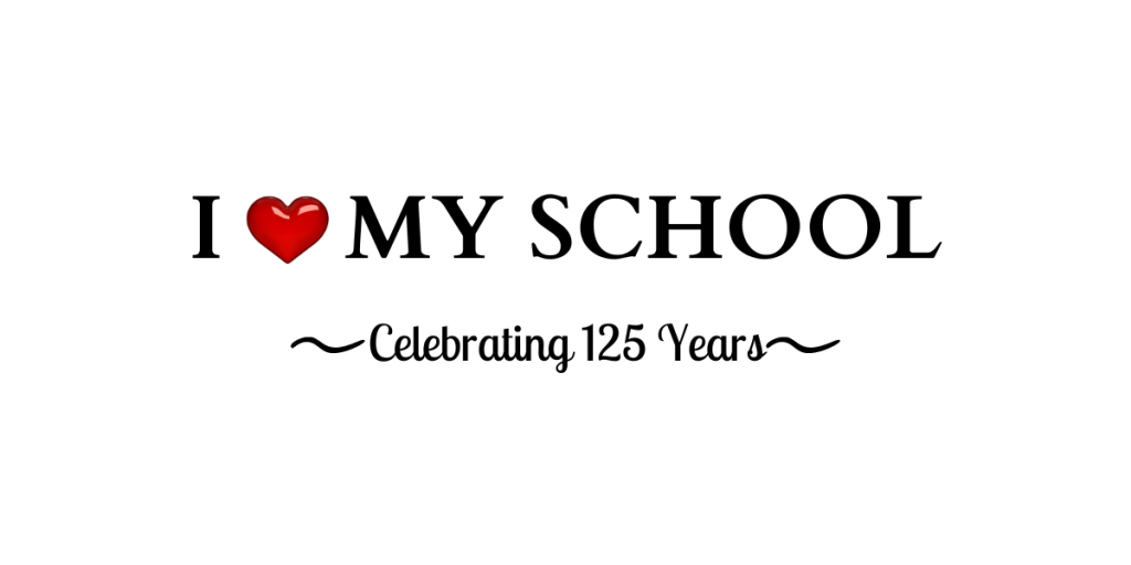 Design that says I Love My School Celebrating 125 Years